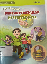 Image of Ayo Mengenal Penyakit Menular di Sekitar Kita