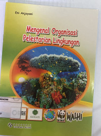 Mengenal Organisasi Pelestarian Lingkungan